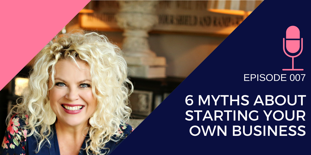 007: 6 Myths About Starting Your Own Business