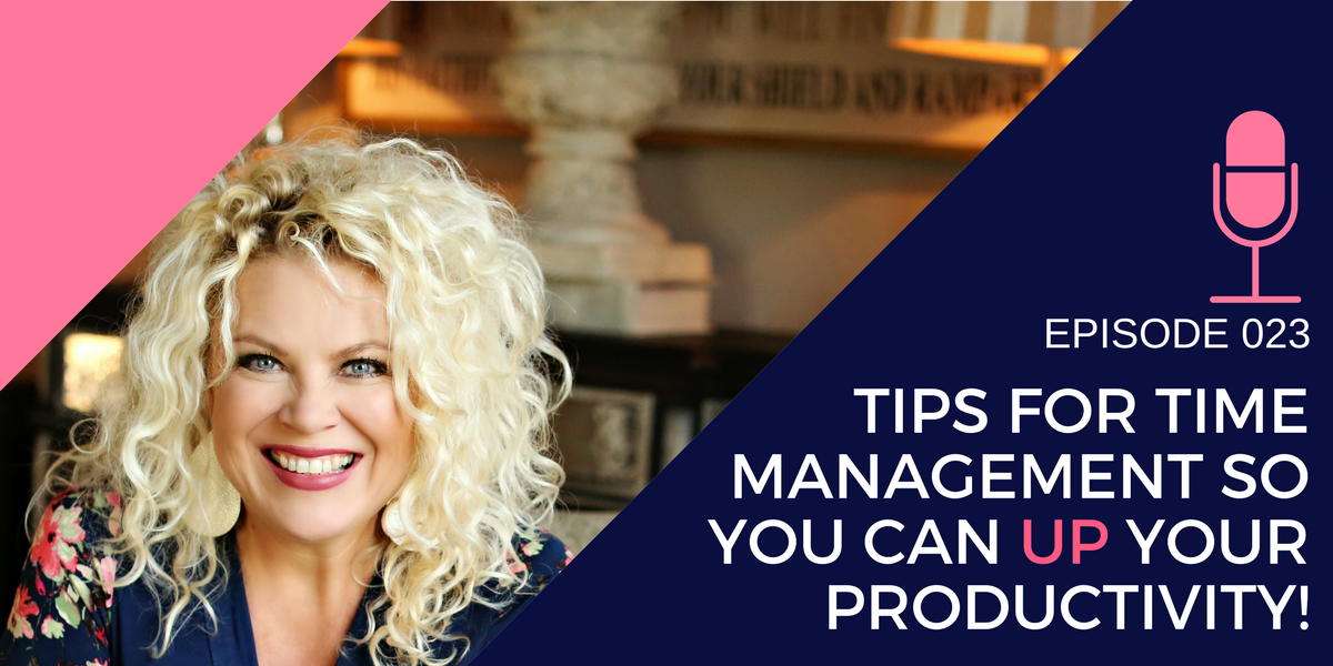023: Tips for Time Management so you can UP your Productivity!