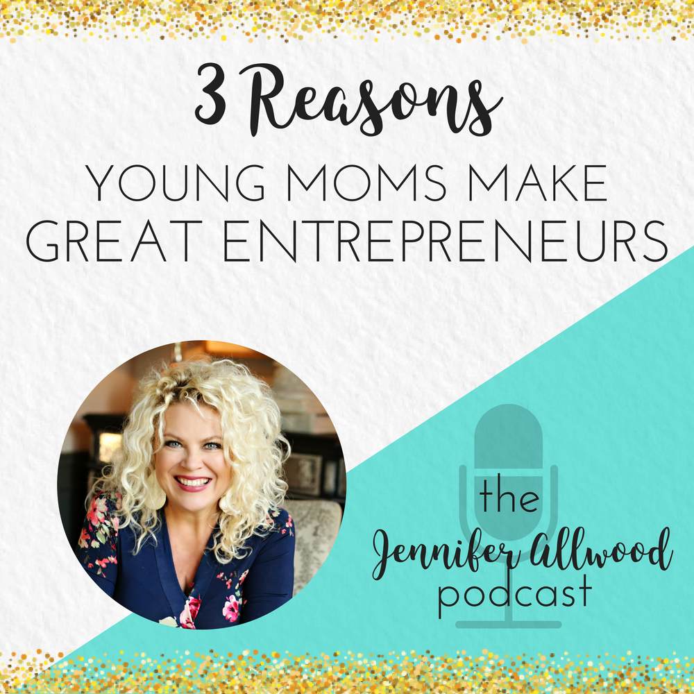 048: 3 Reasons Young Moms Make Great Entrepreneurs