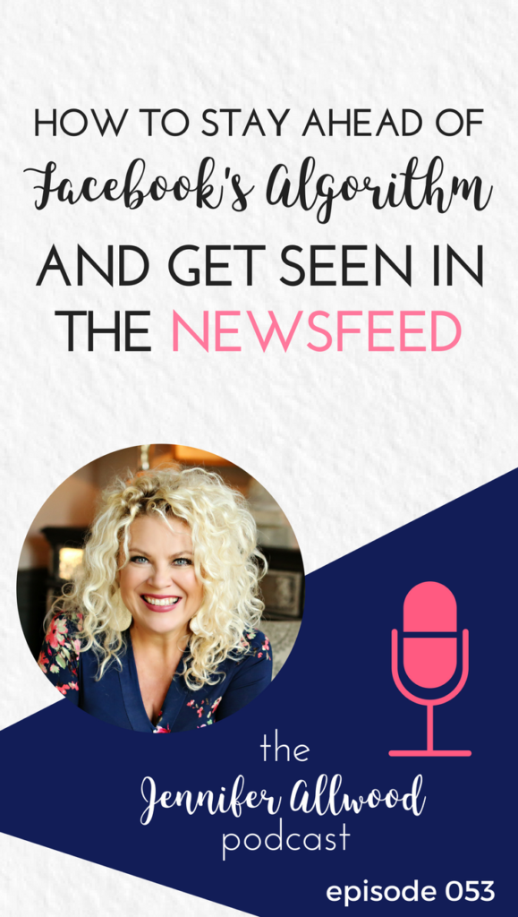 How to stay ahead of the Facebook Algorithm Change and get your business posts seen in the news feed in the Jennifer Allwood #Podcast #creative #business #Facebook #algorithm #socialmedia