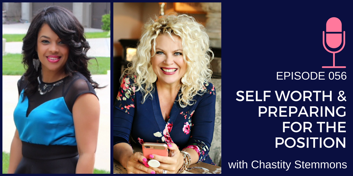 056: Fashion, Self-Worth and Preparing for the Position with Chastity Stemmons