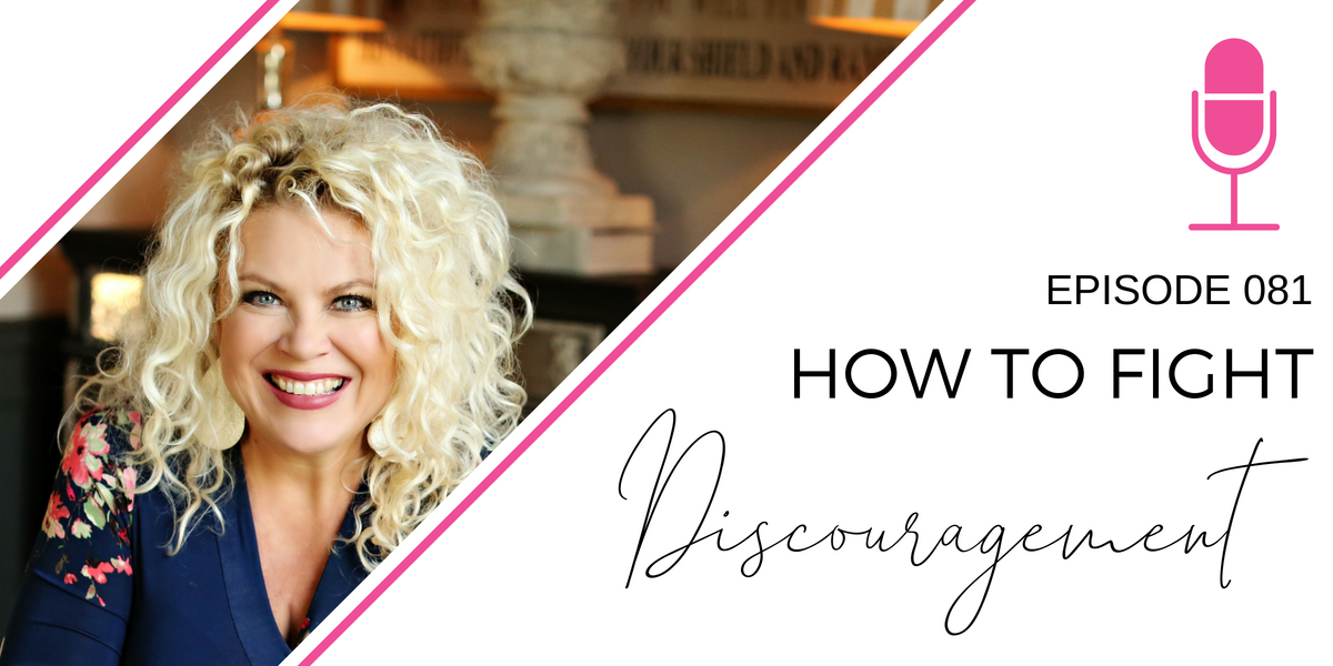 081: How to Fight Discouragement