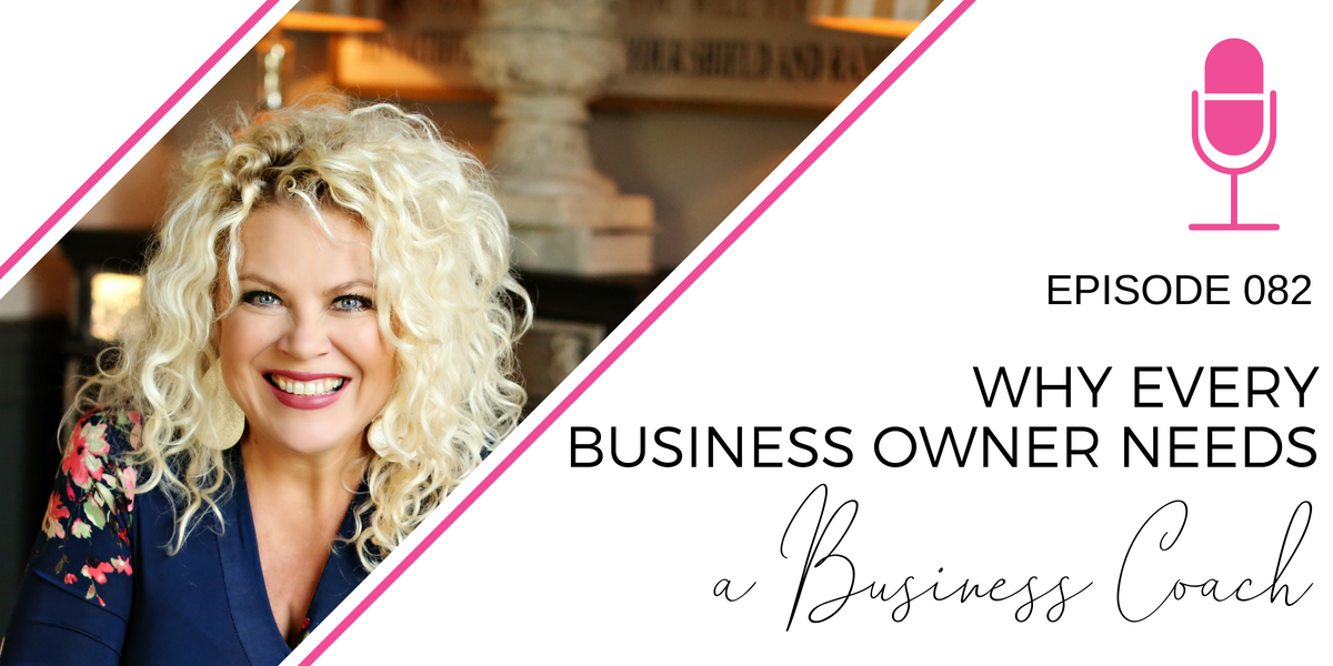 082: Why Every Business Owner Needs a Business Coach