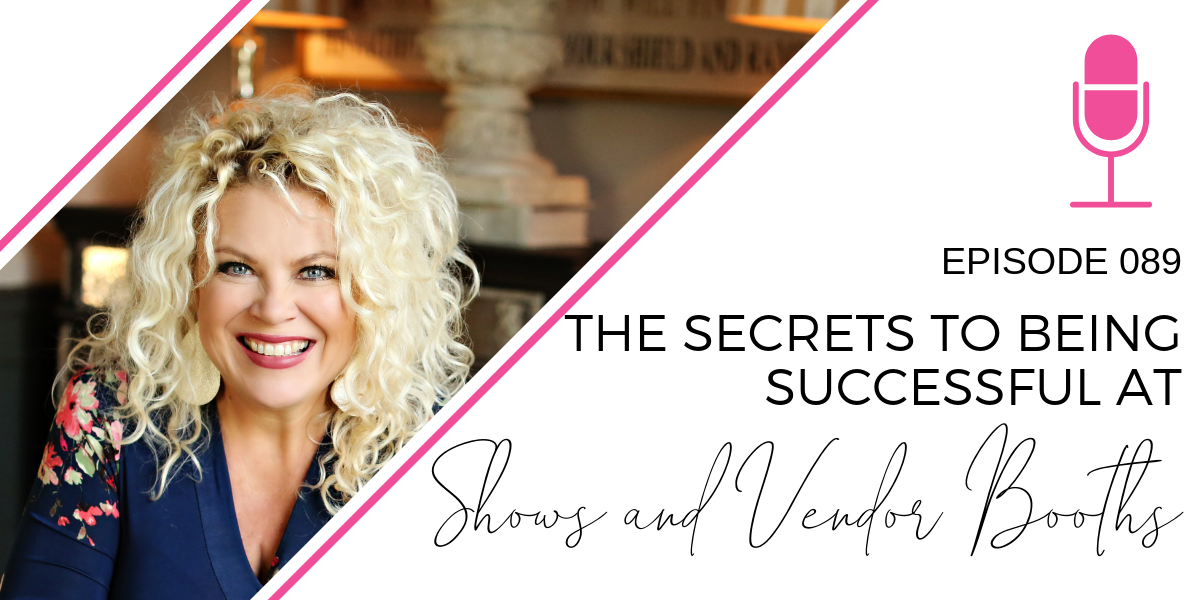 089: The Secrets to Being Successful at Shows and Vendor Booths with Nell Stortz