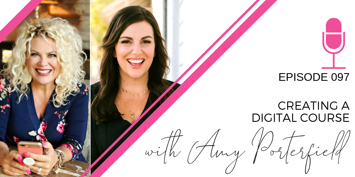 097: Creating a Digital Course with Amy Porterfield
