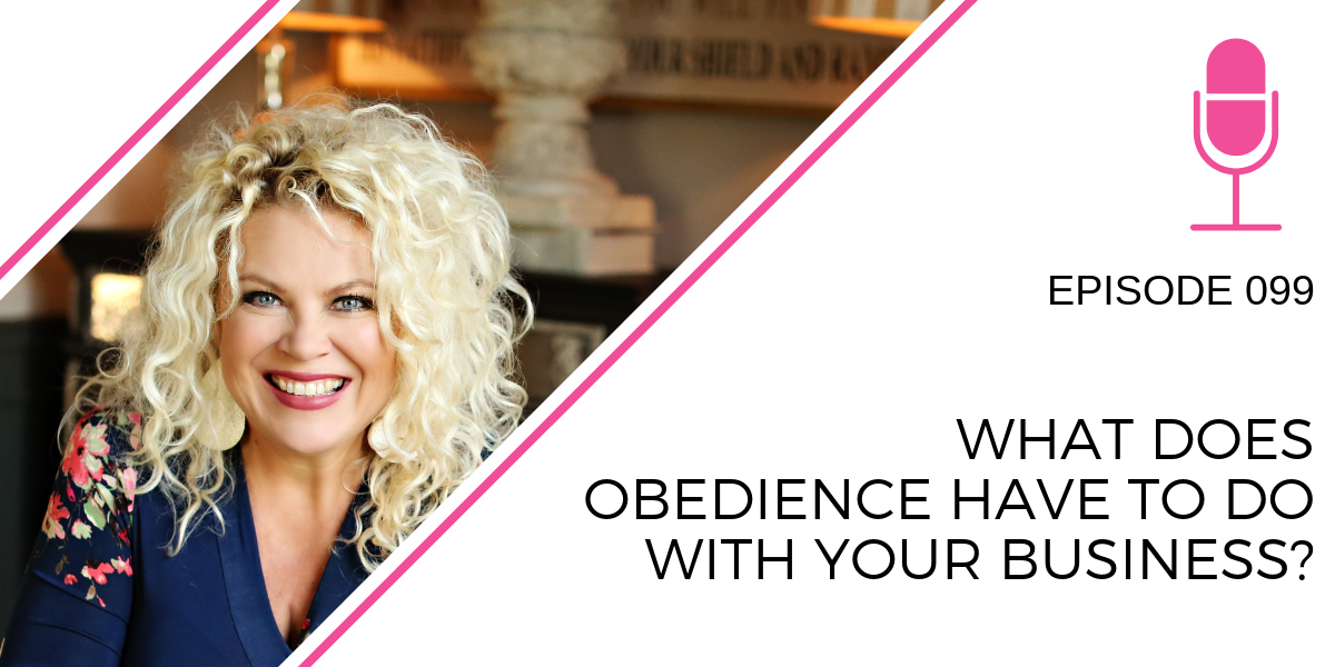 099: What does OBEDIENCE have to do with your business?