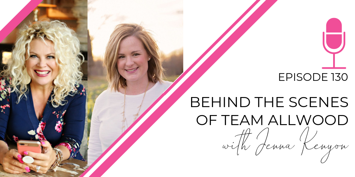 Episode 130: Behind the Scenes of Team Allwood with Jenna Kenyon