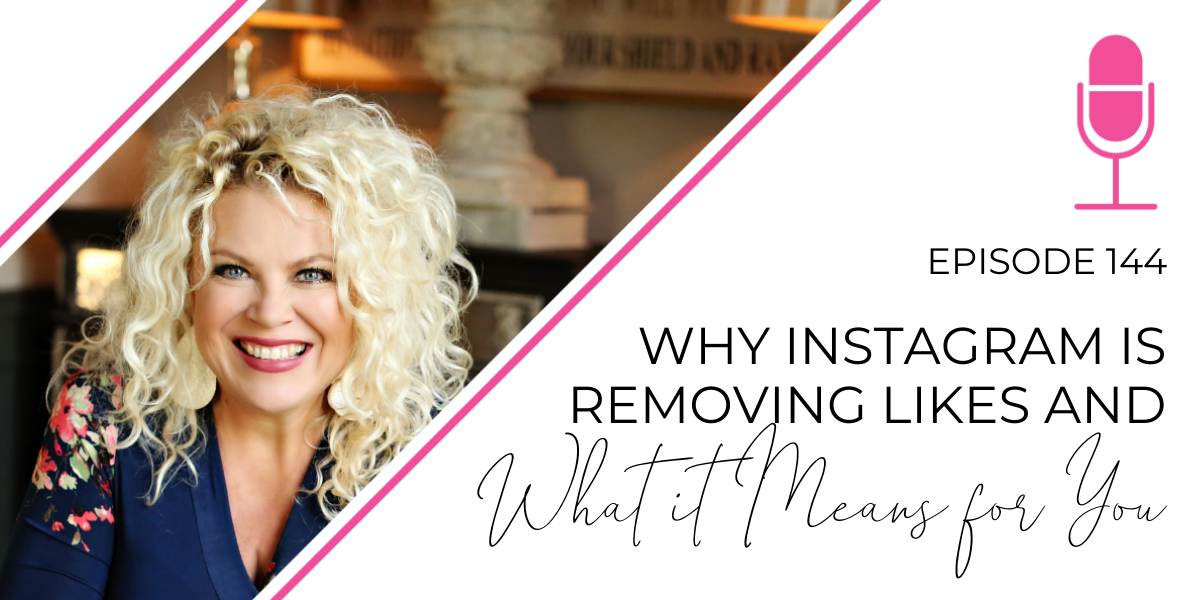 Episode 144: Why Instagram Is Removing Likes and What It Means for You