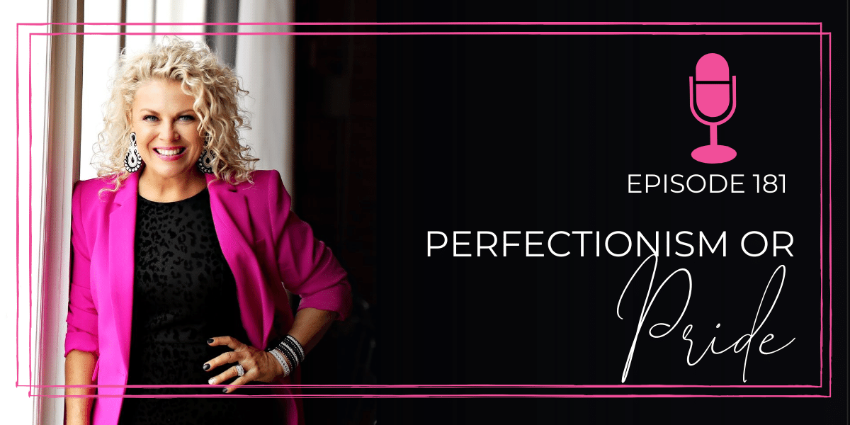 Episode 181: Perfectionism or Pride