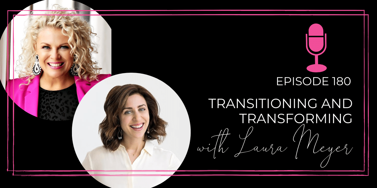 Episode 180: Transitioning and Transforming with Laura Meyer