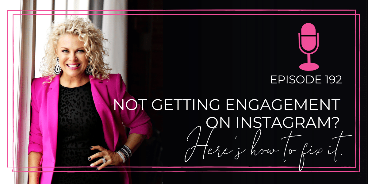 Episode 192: Not Getting Engagement on Instagram? Here’s how to fix it.