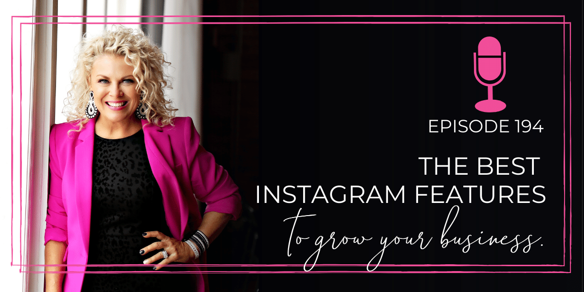 Episode 194: The Best Instagram Features to Grow Your Online Business