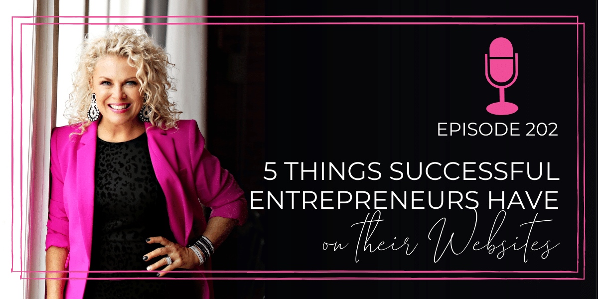 Episode 202: 5 Things Successful Entrepreneurs Have On Their Website