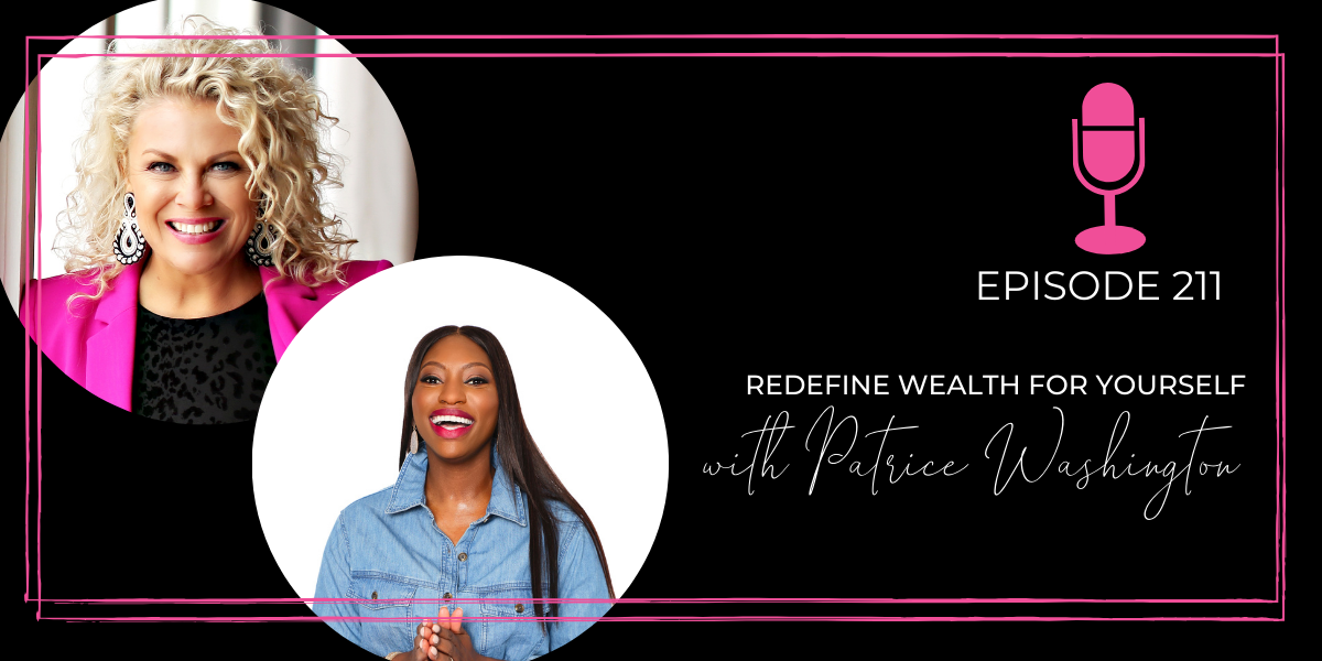 Episode 211: Redefine Wealth for Yourself with Patrice Washington