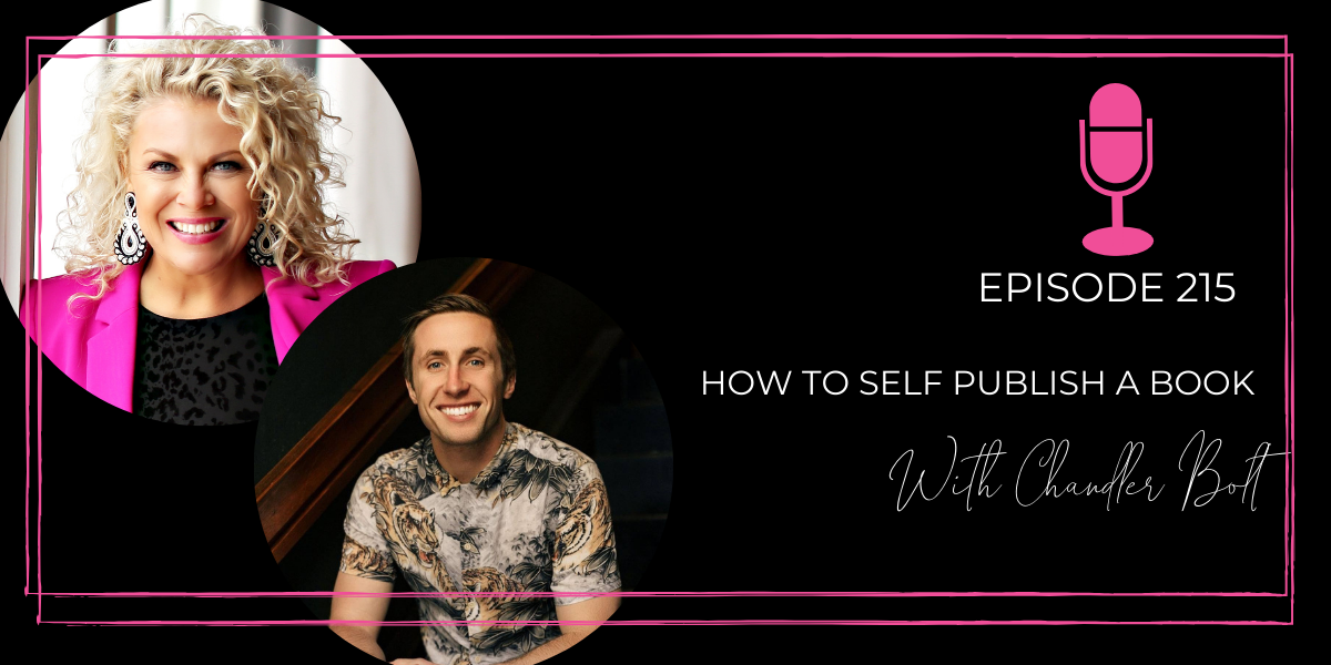 Episode 215: How to Self Publish A Book With Chandler Bolt