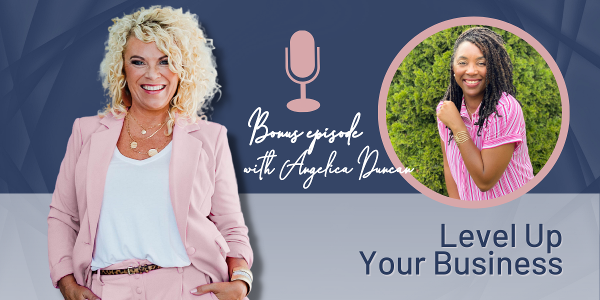 BONUS: Level Up Your Business with Angelica Duncan