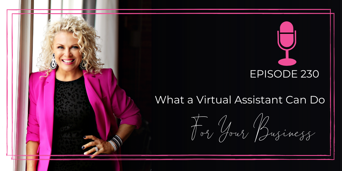 Episode 230 | What a Virtual Assistant Can Do For Your Business