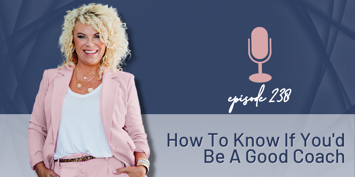 Episode 238 | How To Know If You’d Be A Good Coach