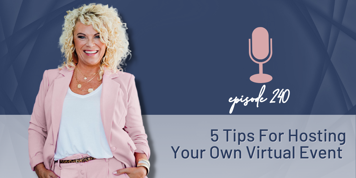 Episode 240 | 5 Tips For Hosting Your Own Virtual Event