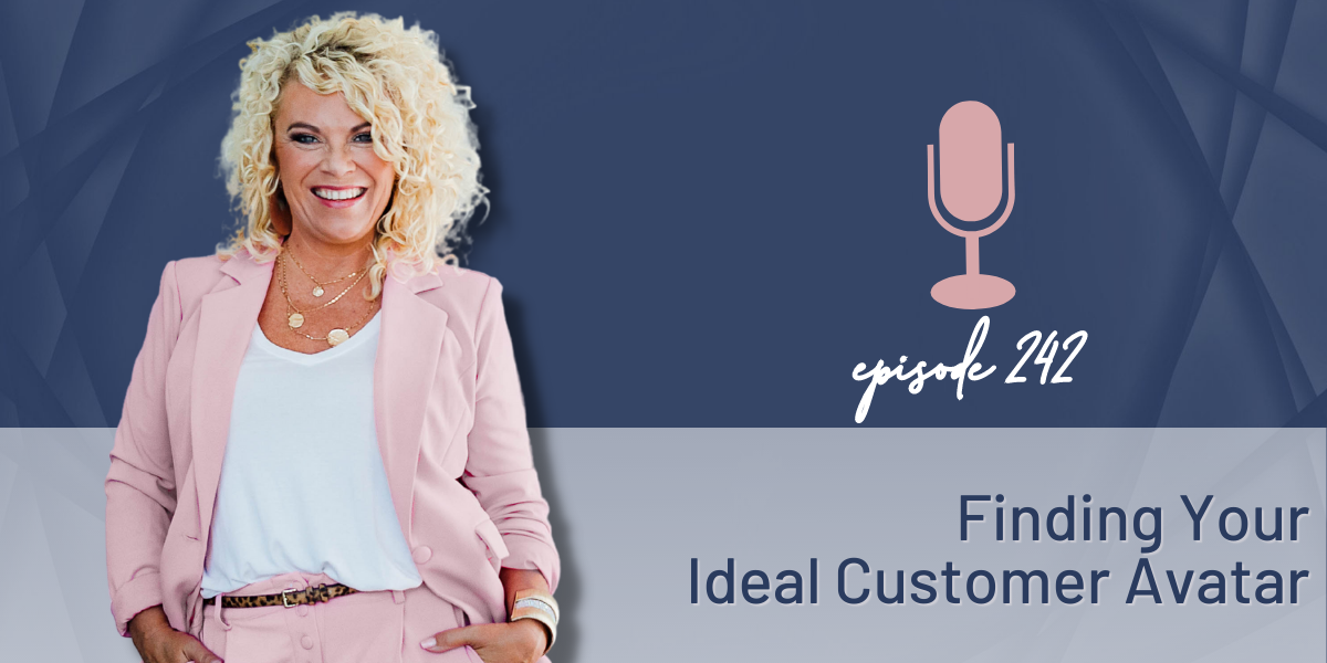 Episode 242 | Finding Your Ideal Customer Avatar