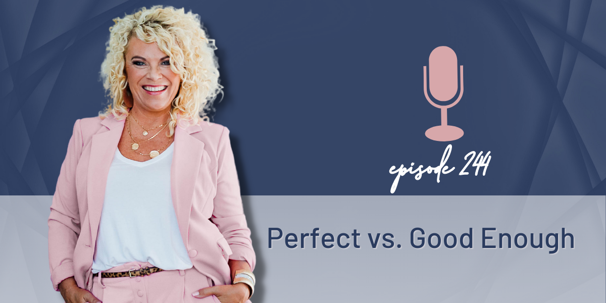 Episode 244 | Perfect vs. Good Enough