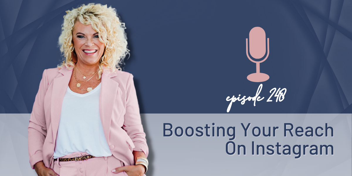 Episode 248 | Boosting Your Reach On Instagram