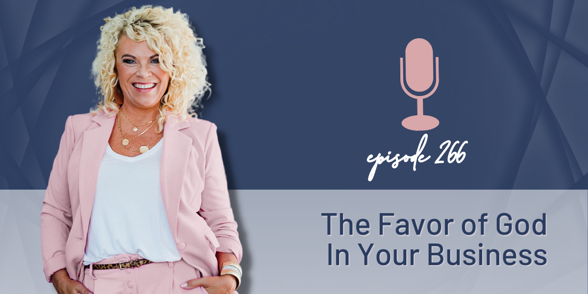 Episode 266 | The Favor of God In Your Business