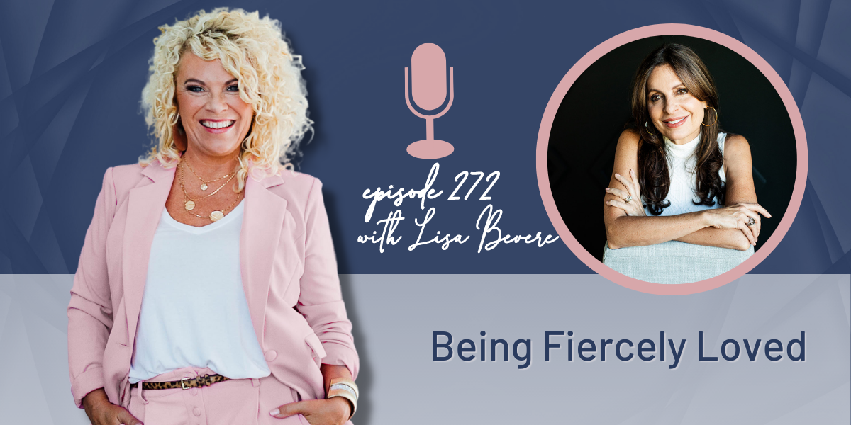Episode 272 | Lisa Bevere On Being Fiercely Loved