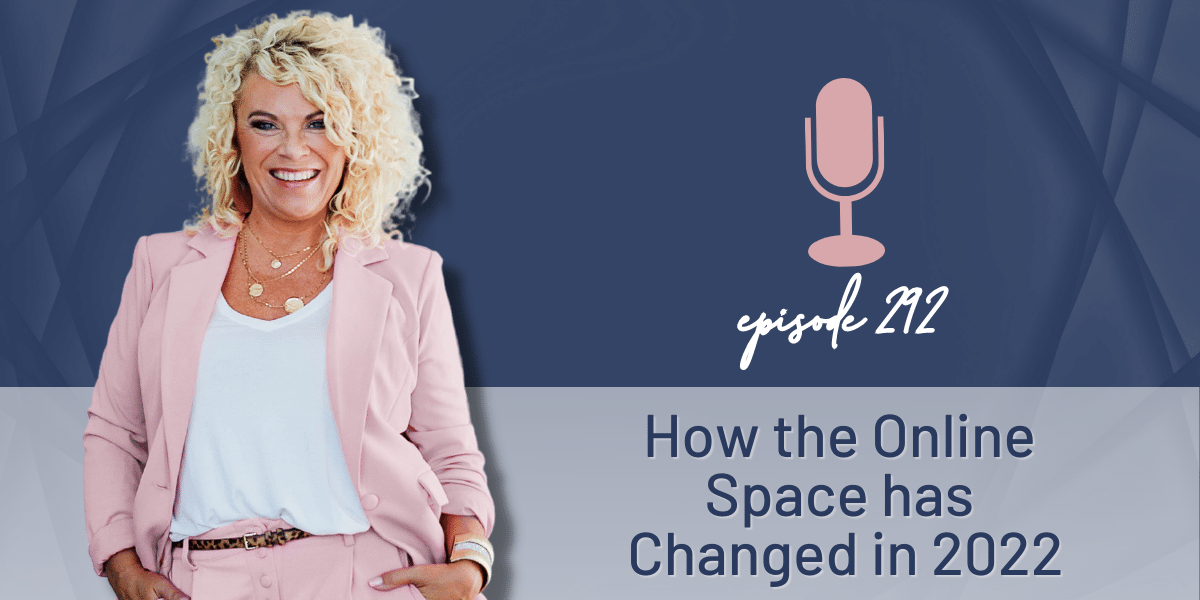 Episode 292 | How the Online Space has Changed in 2022