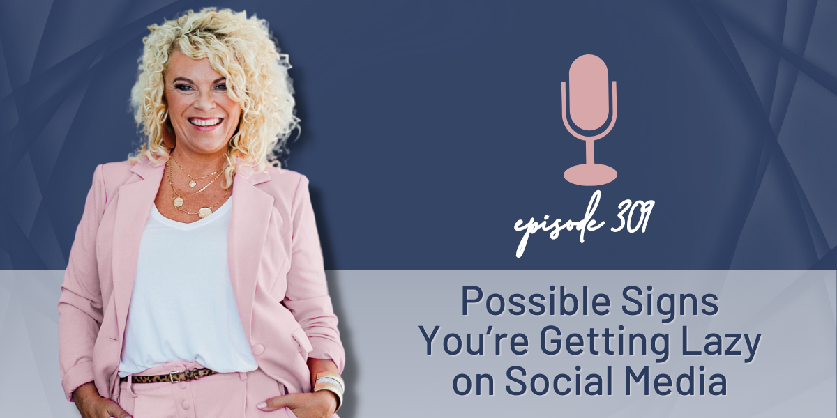 Episode 309 | Possible Signs You’re Getting Lazy on Social Media