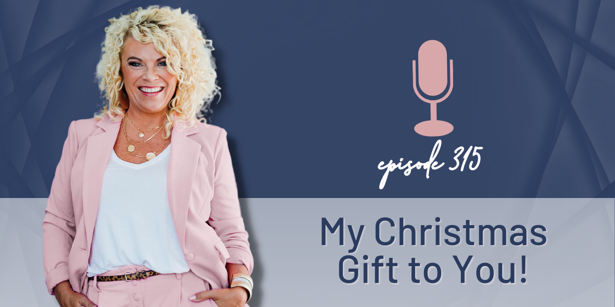 Episode 315 | My Christmas Gift to You!