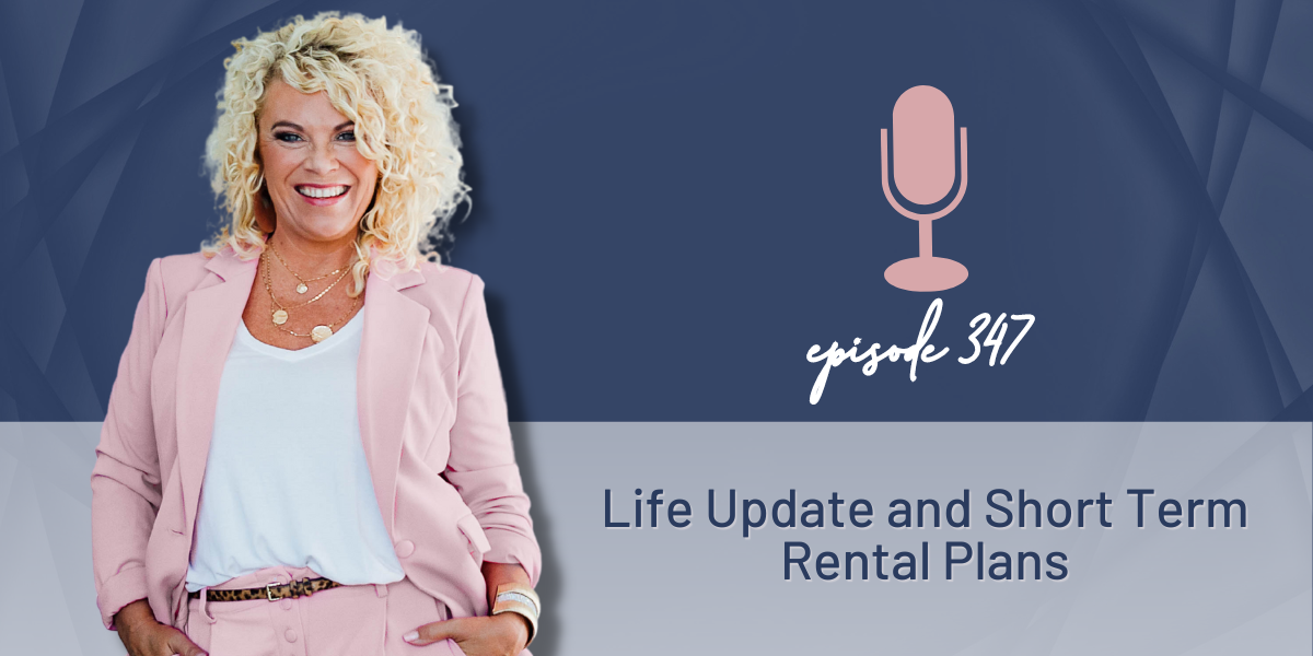 Episode 347 | Life Update and Short Term Rental Plans