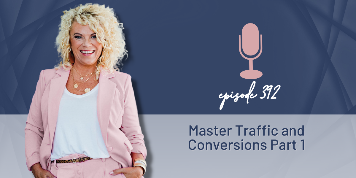392 | Master Traffic and Conversions Part 1