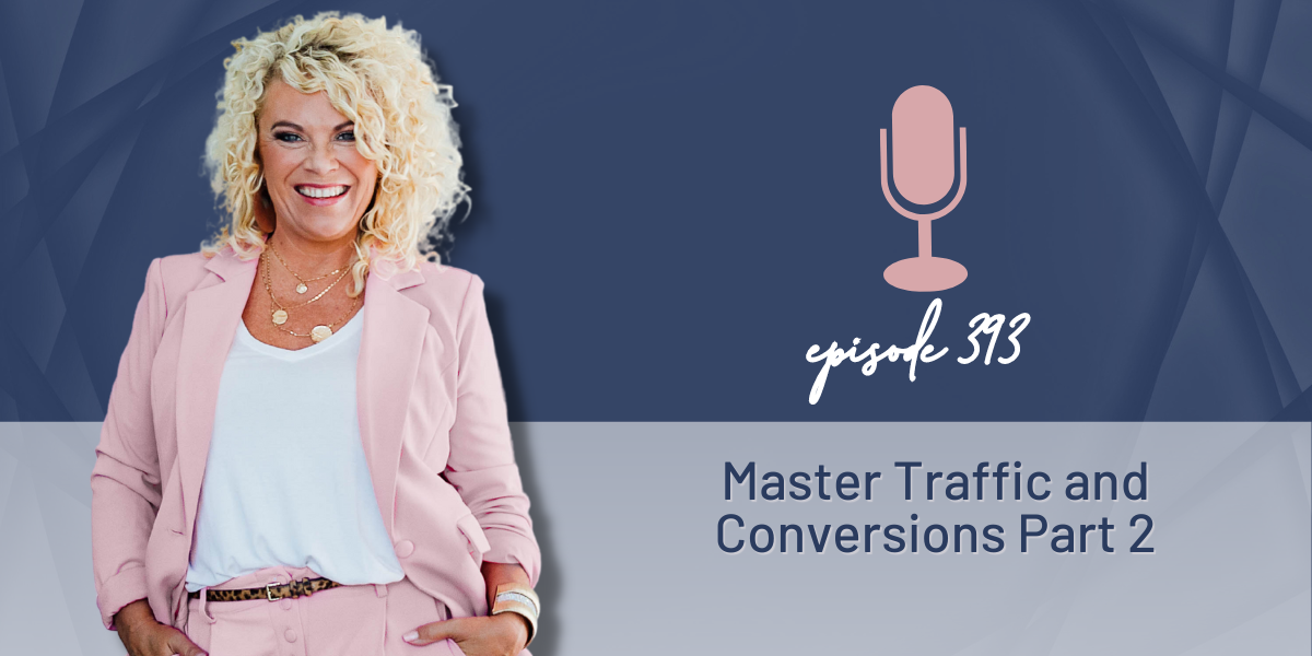 393 | Master Traffic and Conversions Part 2