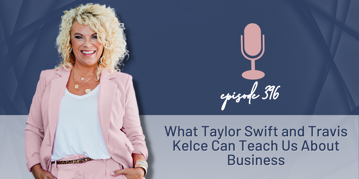 396 | What Taylor Swift and Travis Kelce Can Teach Us About Business