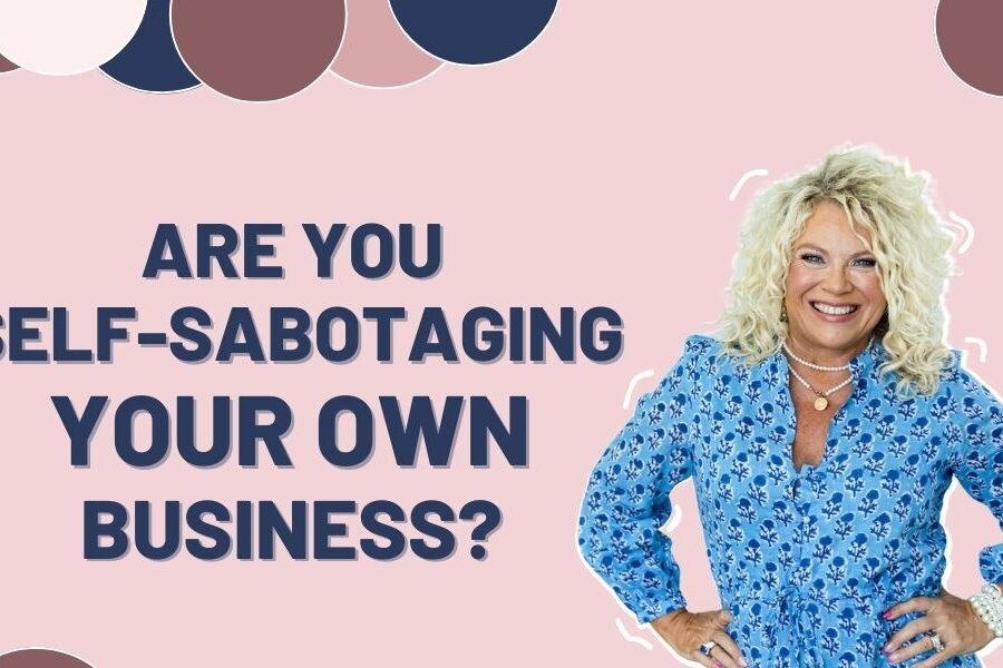 Are you self-sabotaging your own buiness?