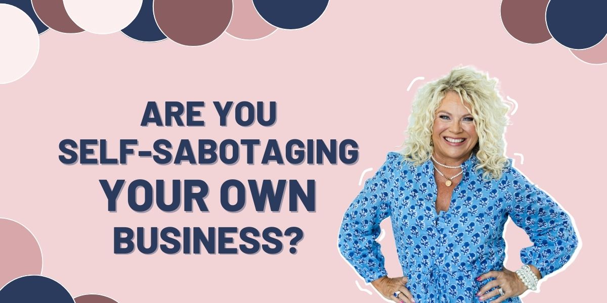 397 | Are You Self-Sabotaging Your Own Business?