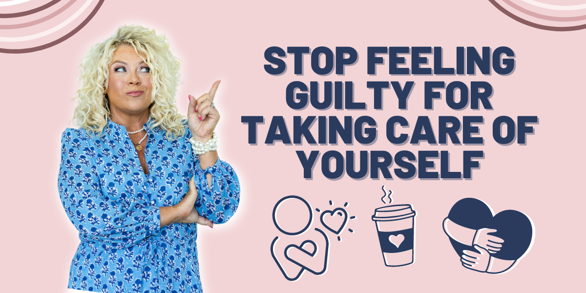 416 | Stop Feeling Guilty for Taking Care of Yourself