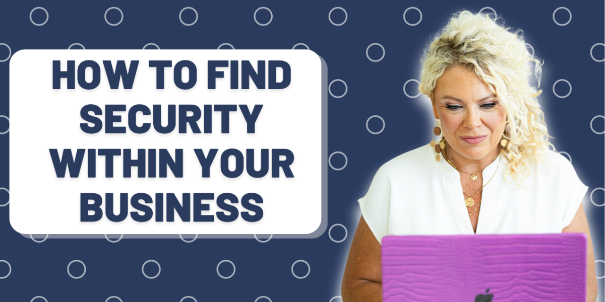 Episode 425 | How to Find Security Within Your Business