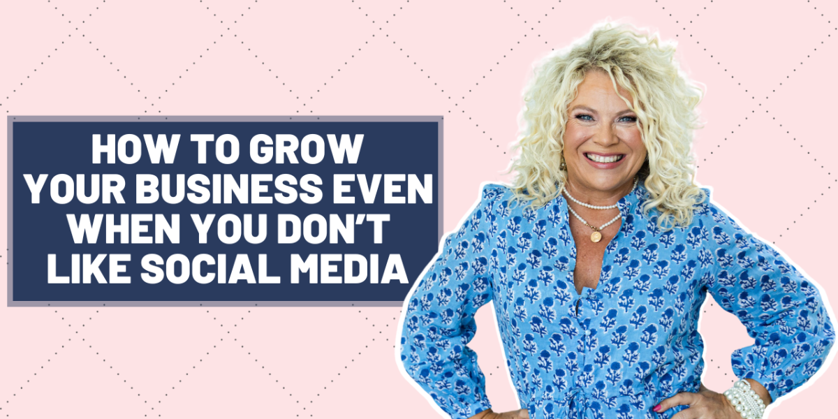 426 | How to Grow Your Business Even When You Don’t Like Social Media