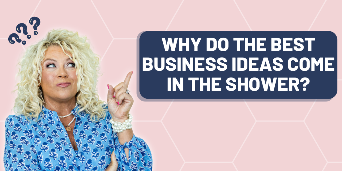 424 | Why Do the Best Business Ideas Come In the Shower?