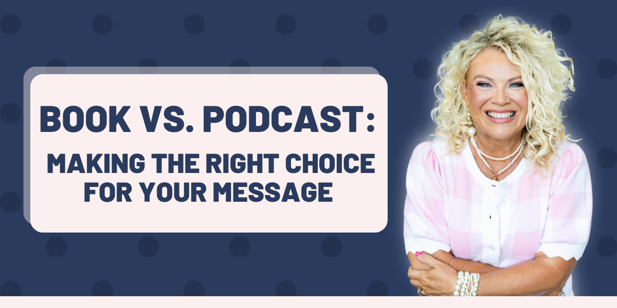 Episode 421 | Book vs. Podcast: Making the Right Choice for Your Message