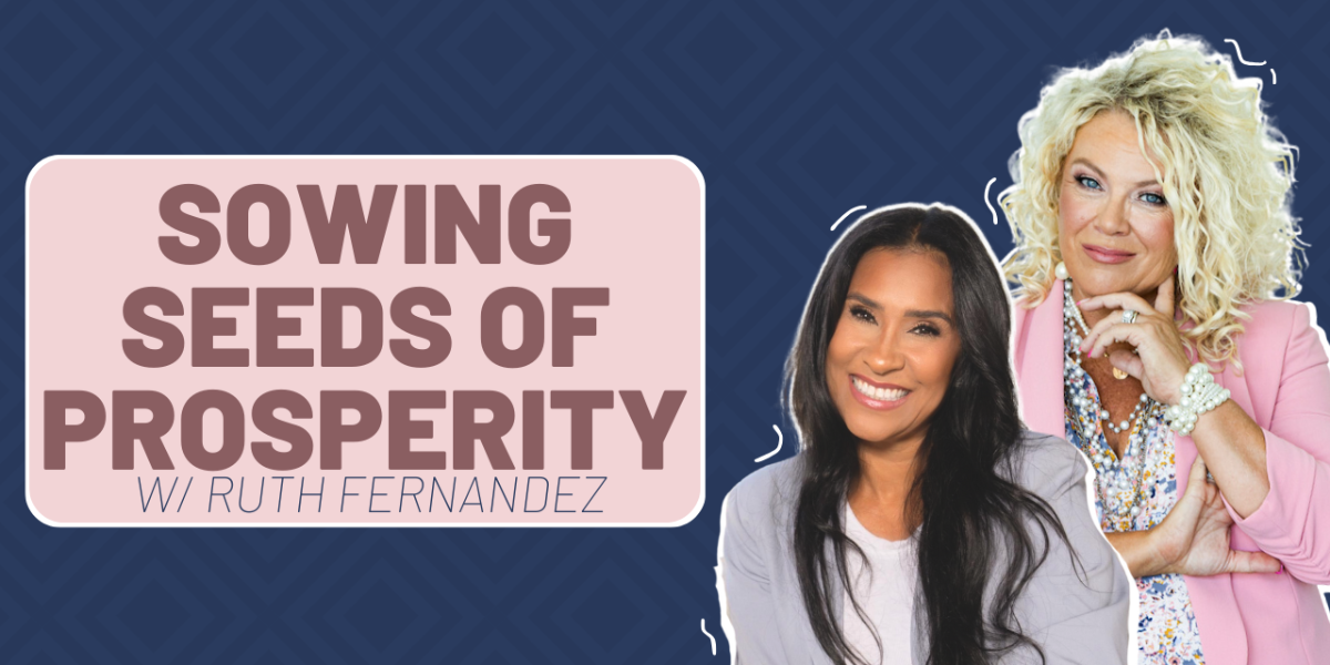 Episode 431 | Sowing Seeds of Prosperity w/ Ruth Fernandez