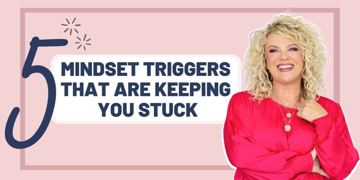 Episode 438 |  5 Mindset Triggers That Are Keeping You Stuck