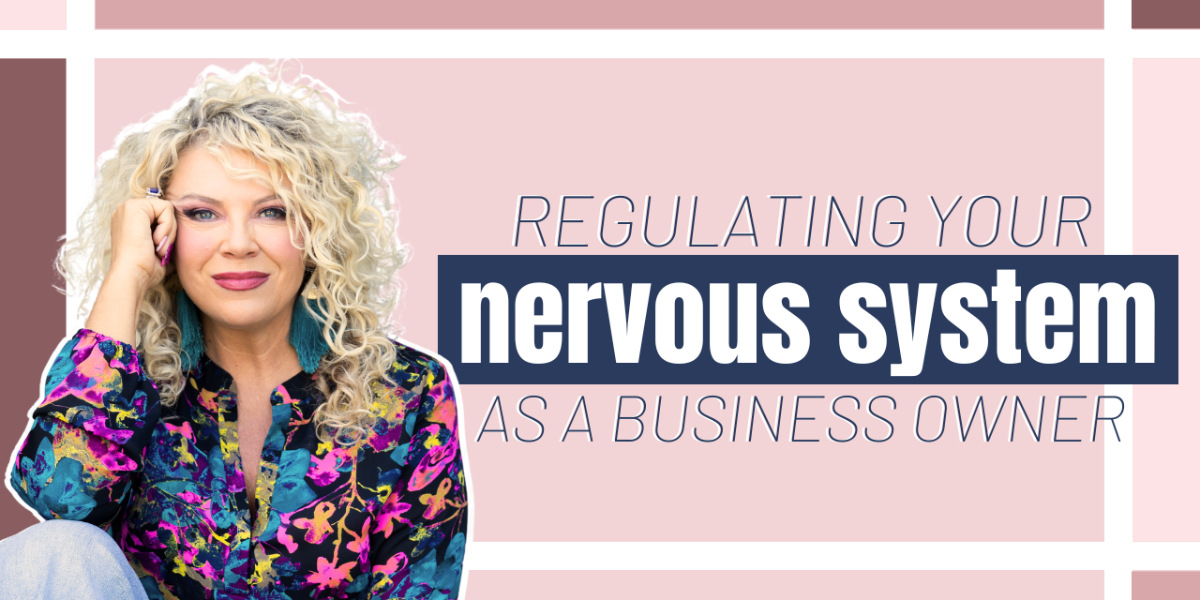 Episode 444 |  Regulating Your Nervous System as a Business Owner—Part 1