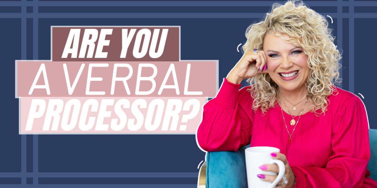 Episode 488 | Are You a Verbal Processor?