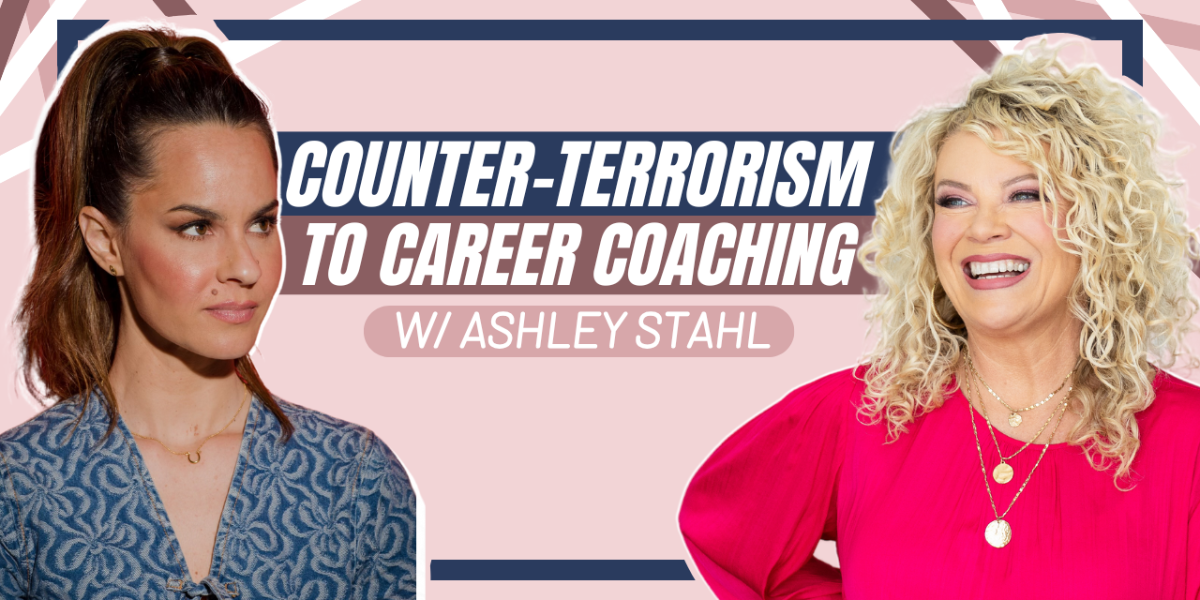 Episode 495 |  Counter-Terrorism to Career Coaching with Ashley Stahl