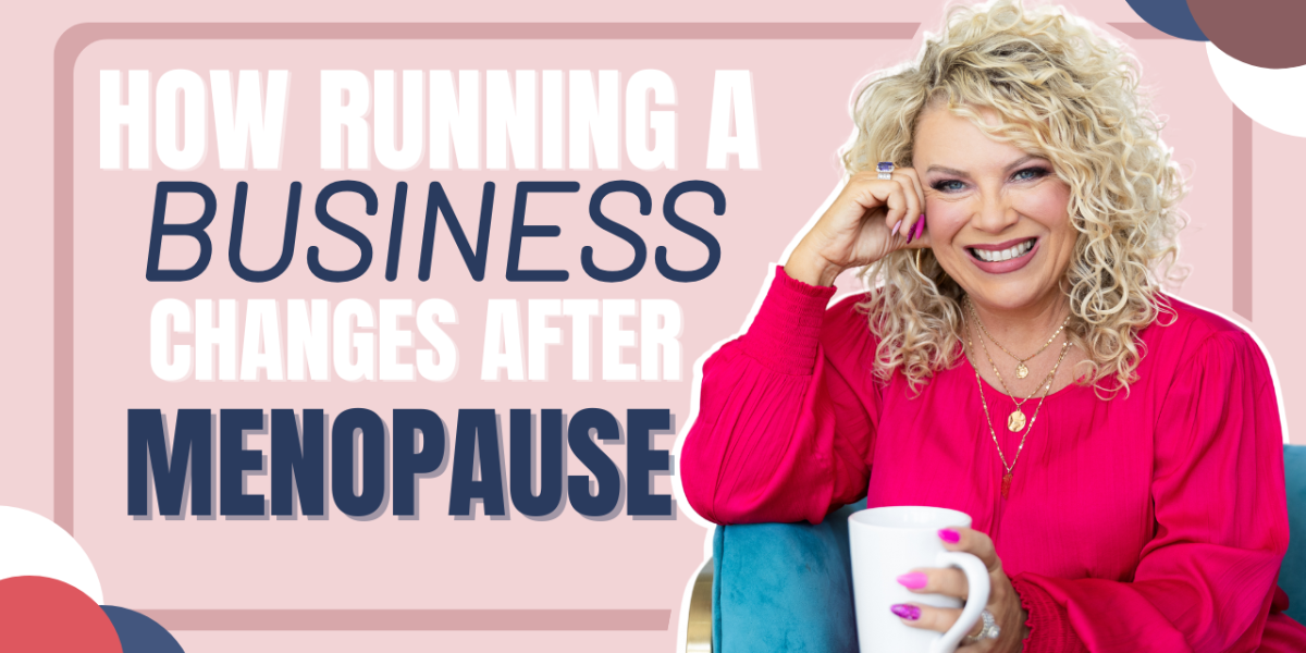 Episode 497 |  How Running a Business Changes After Menopause