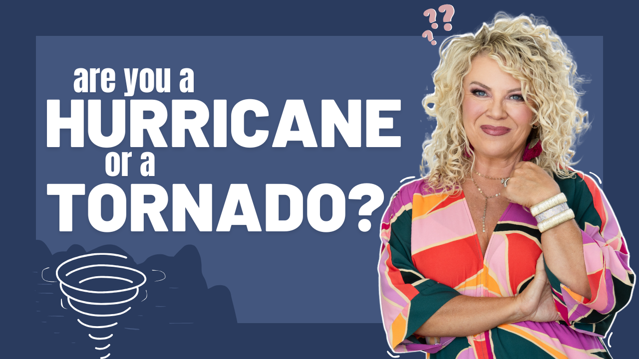 Episode 504 | Are You a Hurricane or a Tornado?