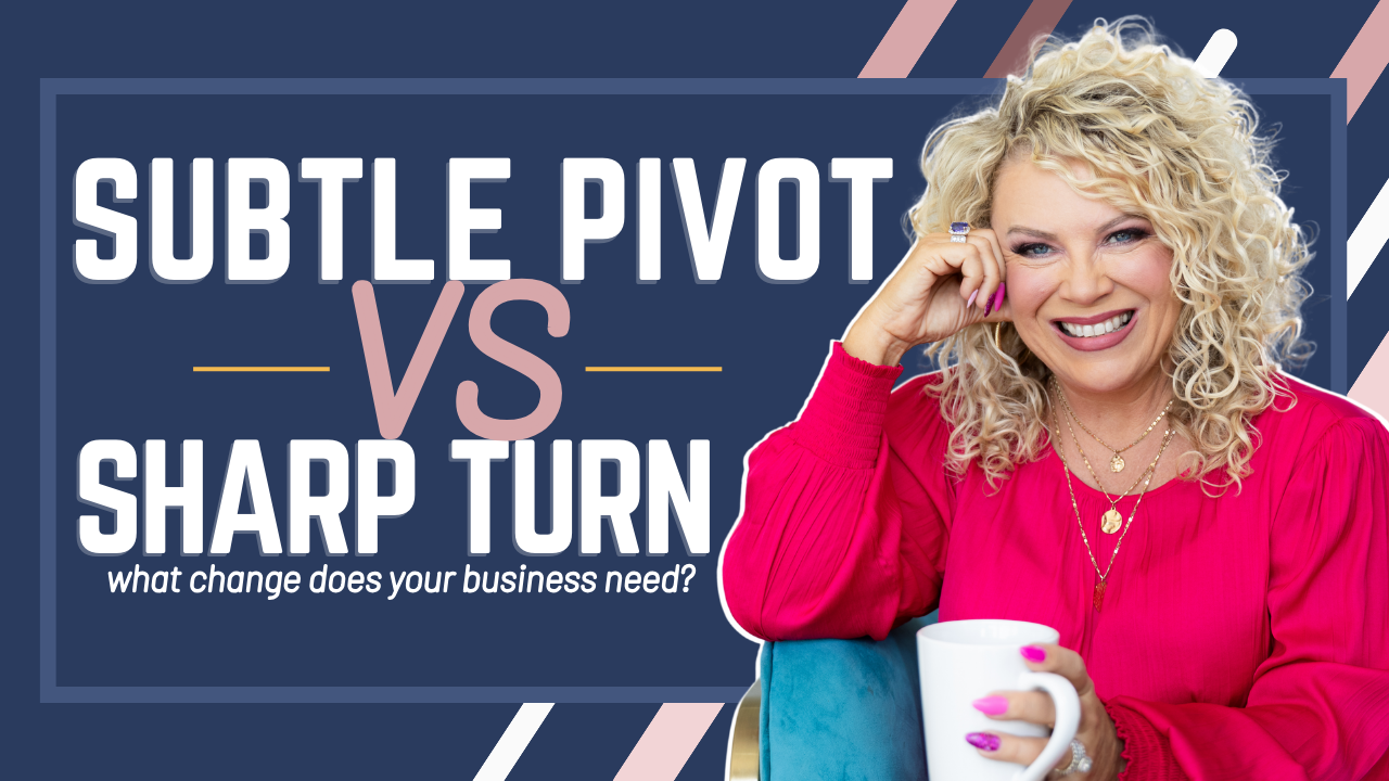 Episode 519 | Does Your Business Need a Subtle Pivot or a Sharp Turn?